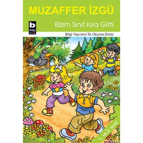 Bizim Sınıf Kıra Gitti / İlk Okuma Dizisi  (4022) Bizim Sınıf Kıra Gitti / İlk Okuma Dizisi  (4022)